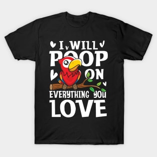 I Will Poop on Everything You Love Parrot T-Shirt